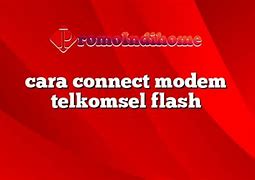 Cara Memakai Modem Telkomsel Flash